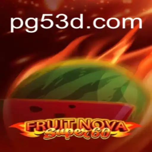 Explorando o Mundo Vibrante de FruitNovaSuper60: Um Guia Completo